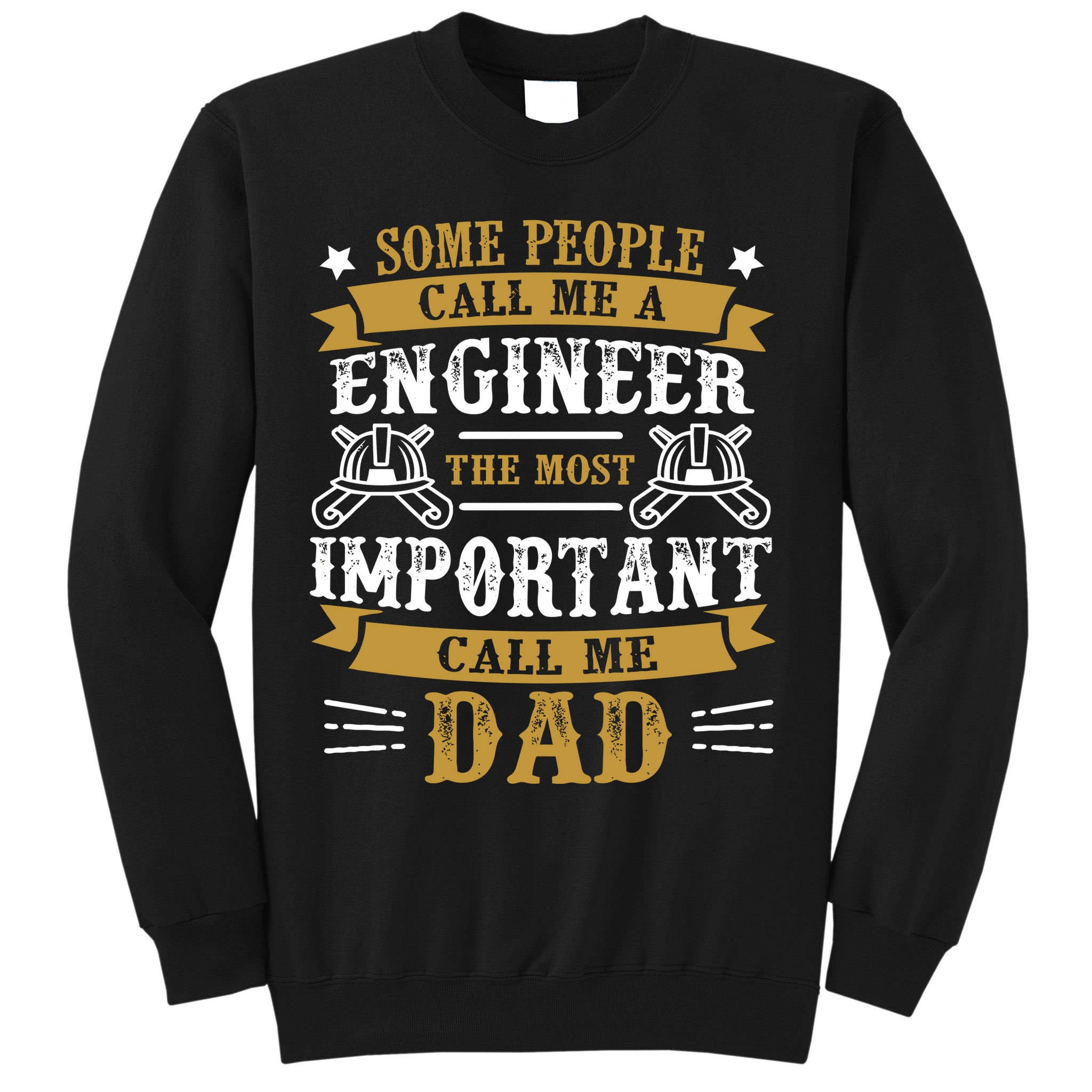 Some People Call Me A Engineer The Most Important Call Me Dad Gifts Sweatshirt