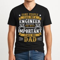 Some People Call Me A Engineer The Most Important Call Me Dad Gifts V-Neck T-Shirt