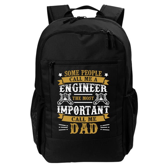 Some People Call Me A Engineer The Most Important Call Me Dad Gifts Backpack