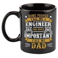 Some People Call Me A Engineer The Most Important Call Me Dad Gifts 11oz C Handle Ceramic Mug