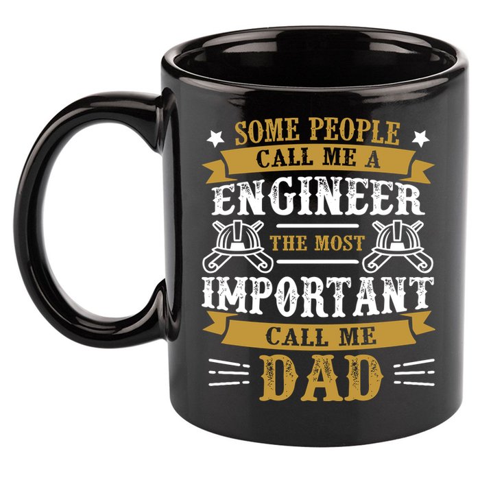 Some People Call Me A Engineer The Most Important Call Me Dad Gifts 11oz C Handle Ceramic Mug