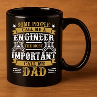 Some People Call Me A Engineer The Most Important Call Me Dad Gifts 11oz C Handle Ceramic Mug
