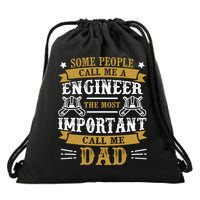 Some People Call Me A Engineer The Most Important Call Me Dad Gifts Drawstring Bag