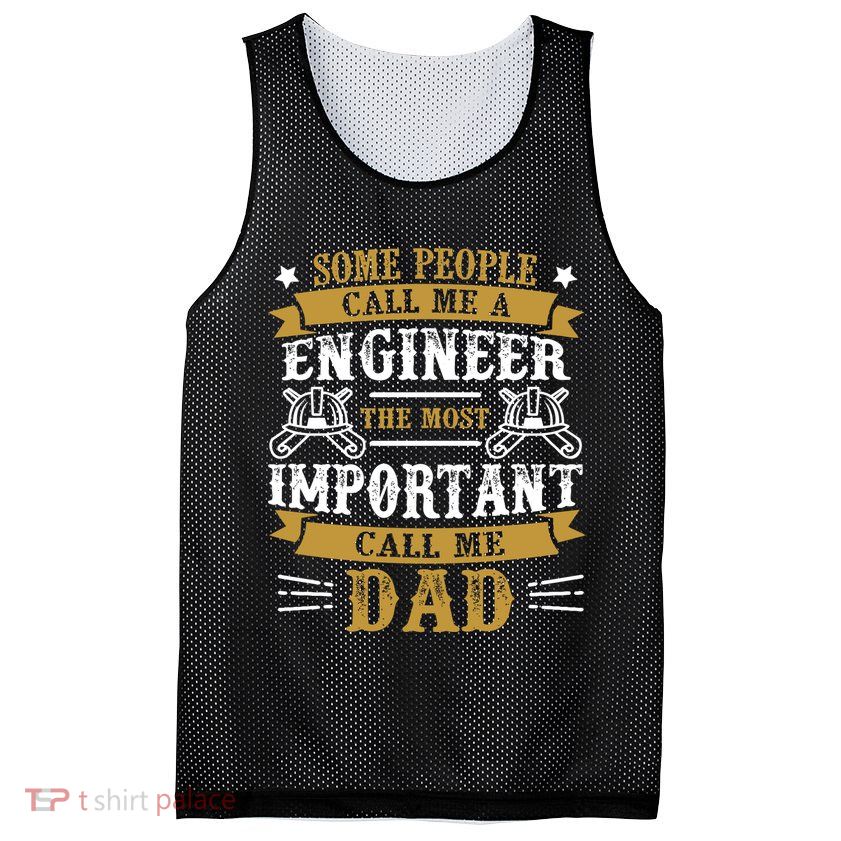 Some People Call Me A Engineer The Most Important Call Me Dad Gifts Mesh Reversible Basketball Jersey Tank