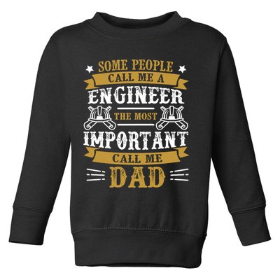 Some People Call Me A Engineer The Most Important Call Me Dad Gifts Toddler Sweatshirt