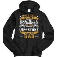 Some People Call Me A Engineer The Most Important Call Me Dad Gifts Tie Dye Hoodie