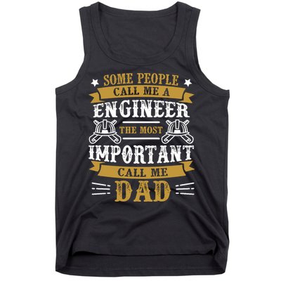 Some People Call Me A Engineer The Most Important Call Me Dad Gifts Tank Top