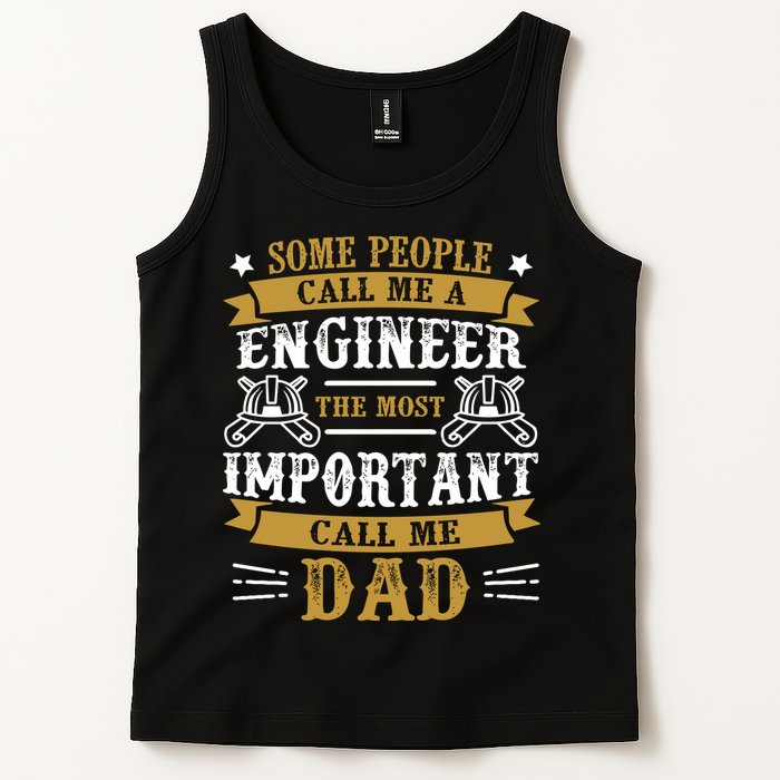 Some People Call Me A Engineer The Most Important Call Me Dad Gifts Tank Top