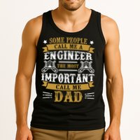 Some People Call Me A Engineer The Most Important Call Me Dad Gifts Tank Top