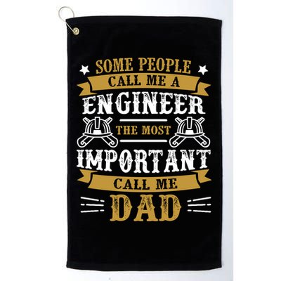 Some People Call Me A Engineer The Most Important Call Me Dad Gifts Golf Towel