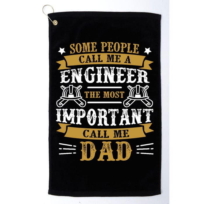 Some People Call Me A Engineer The Most Important Call Me Dad Gifts Golf Towel
