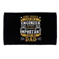 Some People Call Me A Engineer The Most Important Call Me Dad Gifts Microfiber Hand Towel