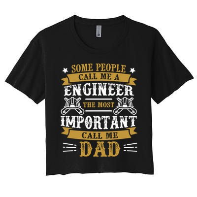 Some People Call Me A Engineer The Most Important Call Me Dad Gifts Crop Top