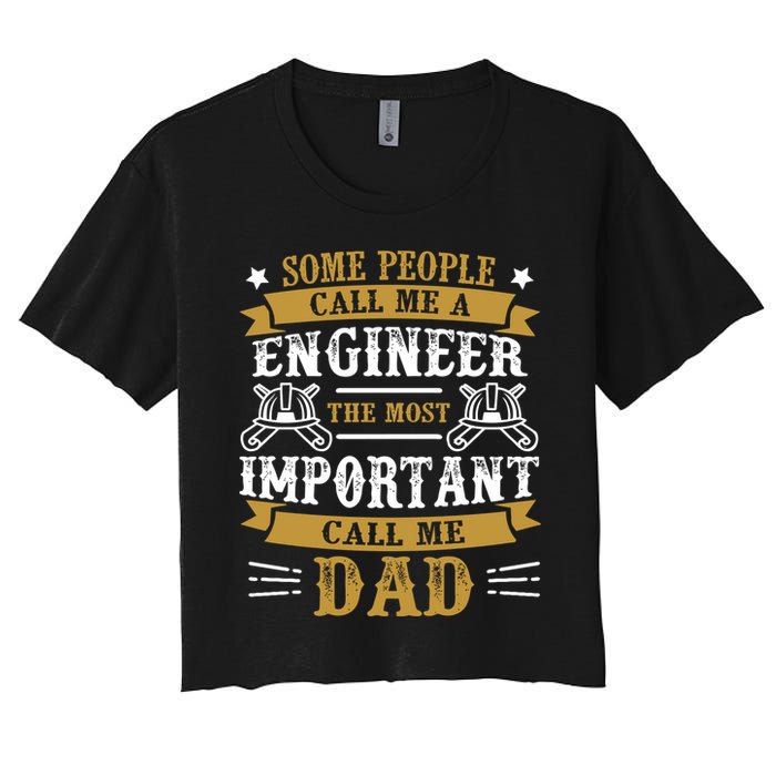 Some People Call Me A Engineer The Most Important Call Me Dad Gifts Crop Top