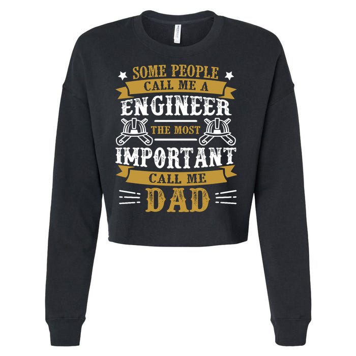 Some People Call Me A Engineer The Most Important Call Me Dad Gifts Cropped Pullover Crew