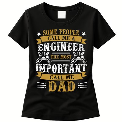 Some People Call Me A Engineer The Most Important Call Me Dad Gifts Womens T-Shirt