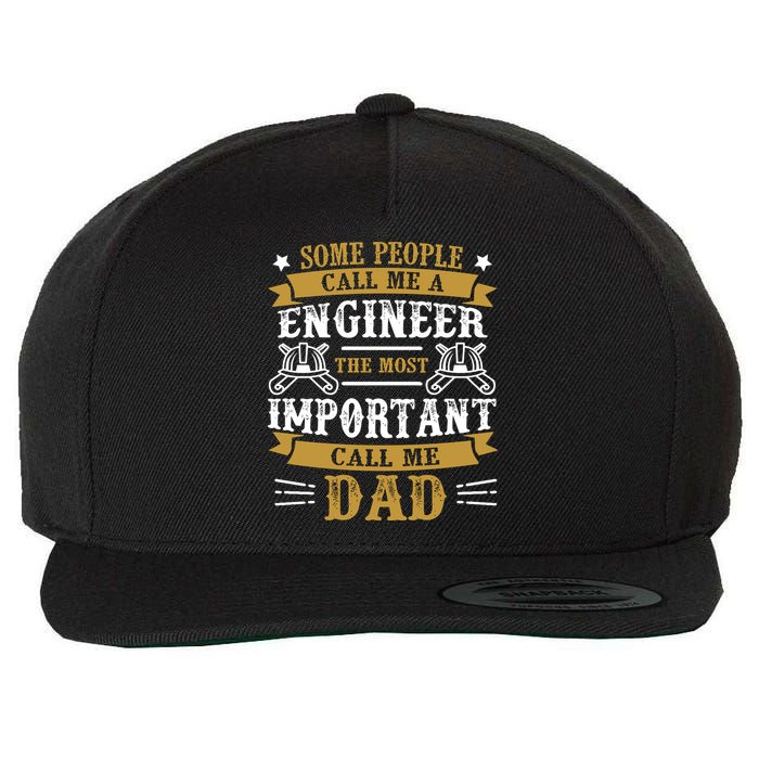 Some People Call Me A Engineer The Most Important Call Me Dad Gifts Wool Snapback Cap