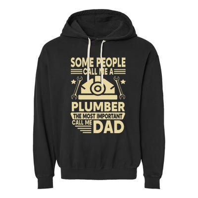 Some People Call Me A Plumber The Most Important Call Me Dad Garment-Dyed Fleece Hoodie