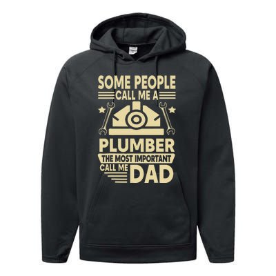 Some People Call Me A Plumber The Most Important Call Me Dad Performance Fleece Hoodie