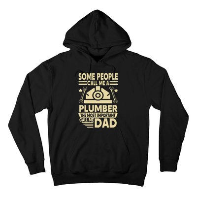 Some People Call Me A Plumber The Most Important Call Me Dad Hoodie