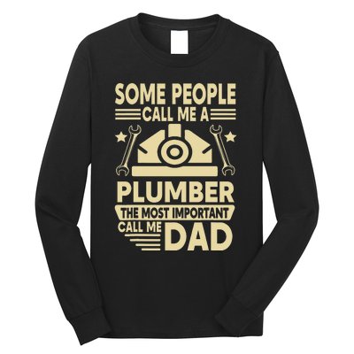 Some People Call Me A Plumber The Most Important Call Me Dad Long Sleeve Shirt