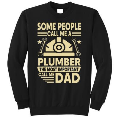 Some People Call Me A Plumber The Most Important Call Me Dad Sweatshirt