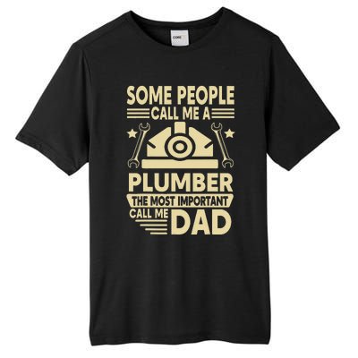 Some People Call Me A Plumber The Most Important Call Me Dad Tall Fusion ChromaSoft Performance T-Shirt