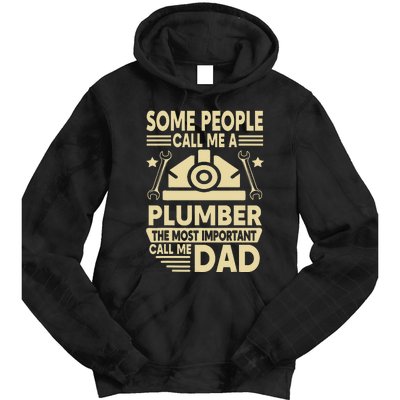 Some People Call Me A Plumber The Most Important Call Me Dad Tie Dye Hoodie