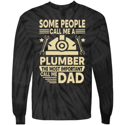 Some People Call Me A Plumber The Most Important Call Me Dad Tie-Dye Long Sleeve Shirt