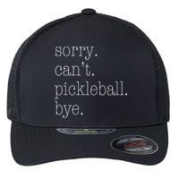 Sorry Pickleball Cant. Funny Pickleball Flexfit Unipanel Trucker Cap