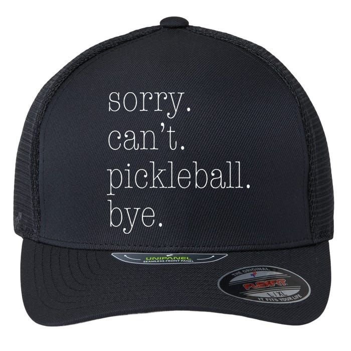 Sorry Pickleball Cant. Funny Pickleball Flexfit Unipanel Trucker Cap