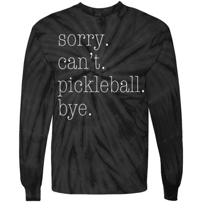 Sorry Pickleball Cant. Funny Pickleball Tie-Dye Long Sleeve Shirt
