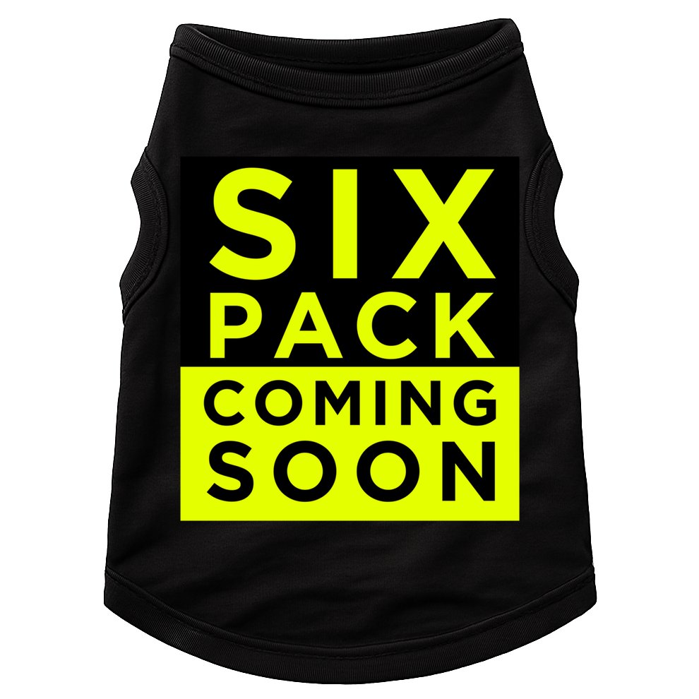 Six Pack Coming Soon Funny Abdominal Muscles Movie Preview Gift Doggie Tank