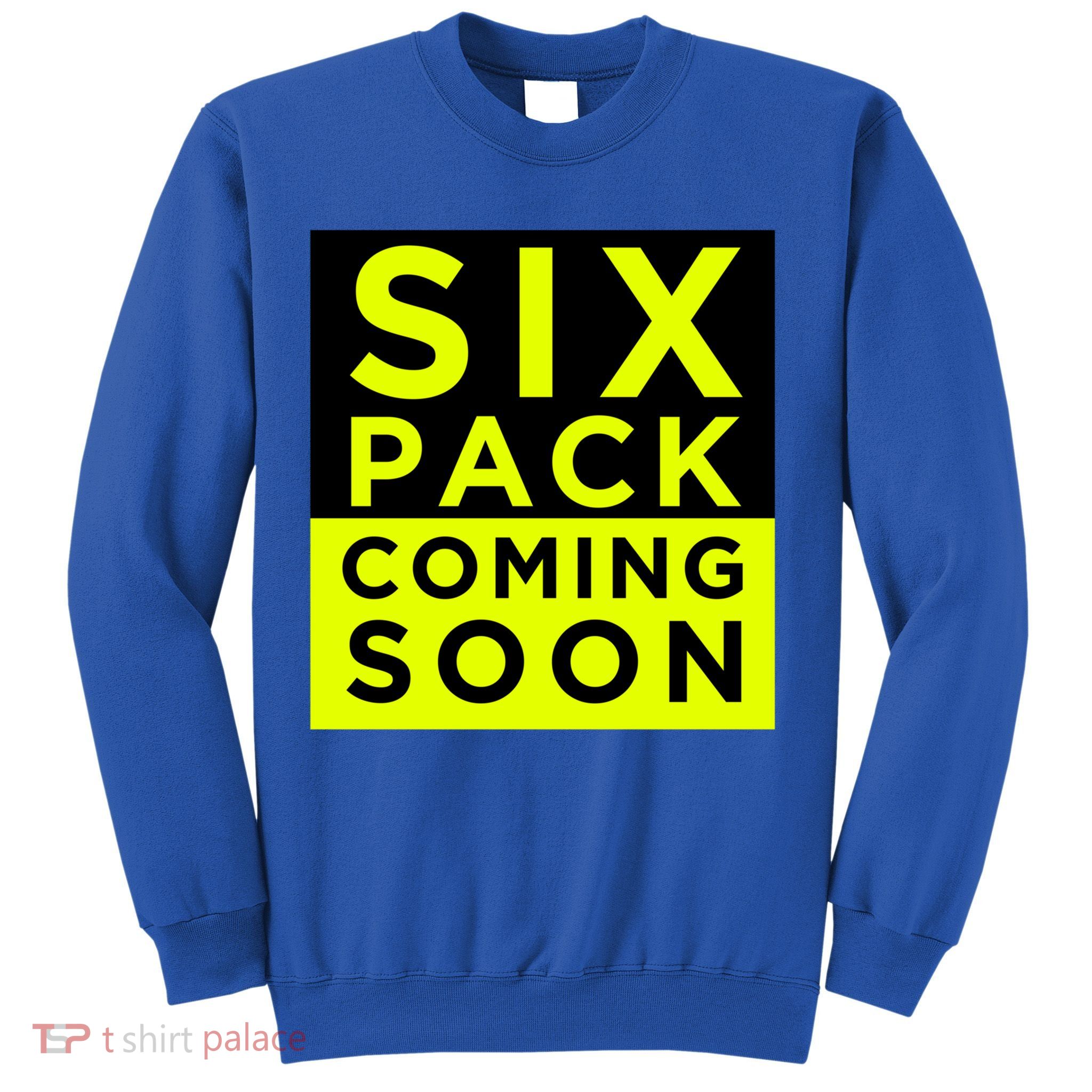 Six Pack Coming Soon Funny Abdominal Muscles Movie Preview Gift Sweatshirt