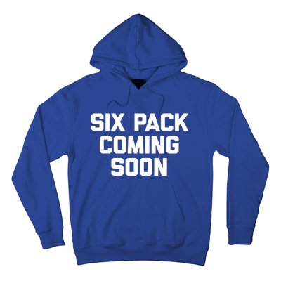 Six Pack Coming Soon Cute Gift Funny Saying Cool Gym Workout Gift Hoodie