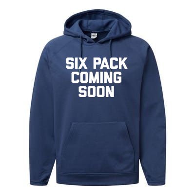 Six Pack Coming Soon Cute Gift Funny Saying Cool Gym Workout Gift Performance Fleece Hoodie