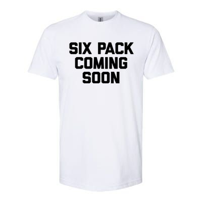 Six Pack Coming Soon Cute Gift Funny Saying Cool Gym Workout Gift Softstyle CVC T-Shirt