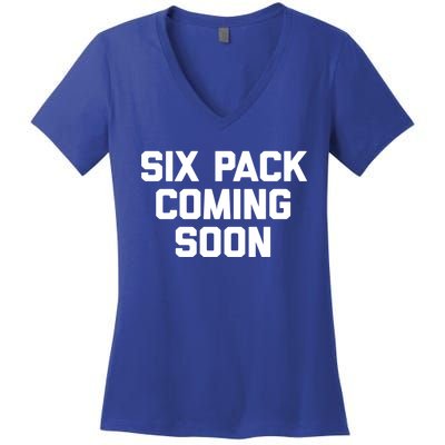 Six Pack Coming Soon Gift Funny Saying Fitness Workout Gym Funny Gift Women's V-Neck T-Shirt