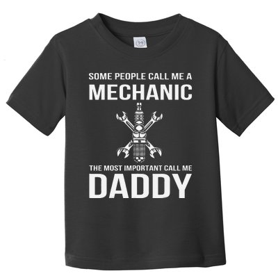 Some People Call Me Mechanic The Most Important Call Me Dad Toddler T-Shirt