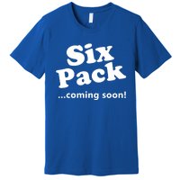 Six Pack Coming Soon Gift Muscle Workout Gym Lover Funny Gift Meaningful Gift Premium T-Shirt