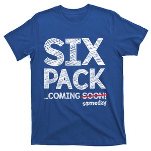 Six Pack Coming Soon Someday Cute Gift T-Shirt