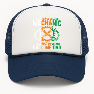 Some People Call Me Mechanic The Most Important Call Me Dad Gift Trucker Hat