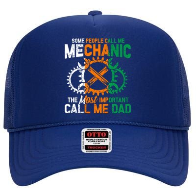 Some People Call Me Mechanic The Most Important Call Me Dad Gift High Crown Mesh Back Trucker Hat