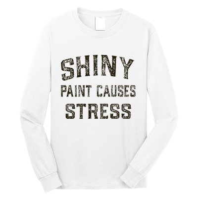 Shiny Paint Causes Stress Rat Rod Rules Automotive Long Sleeve Shirt