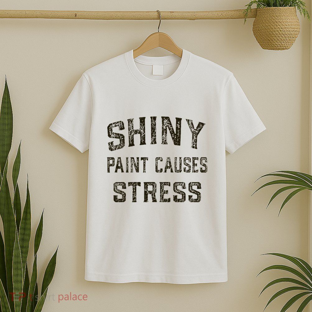 Shiny Paint Causes Stress Rat Rod Rules Automotive T-Shirt