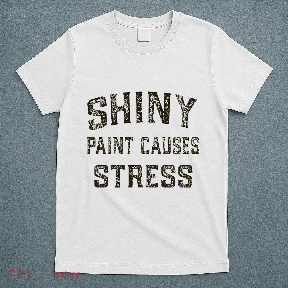 Shiny Paint Causes Stress Rat Rod Rules Automotive T-Shirt