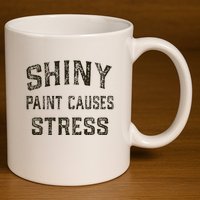 Shiny Paint Causes Stress Rat Rod Rules Automotive 11oz C Handle Ceramic Mug