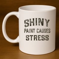 Shiny Paint Causes Stress Rat Rod Rules Automotive 11oz C Handle Ceramic Mug