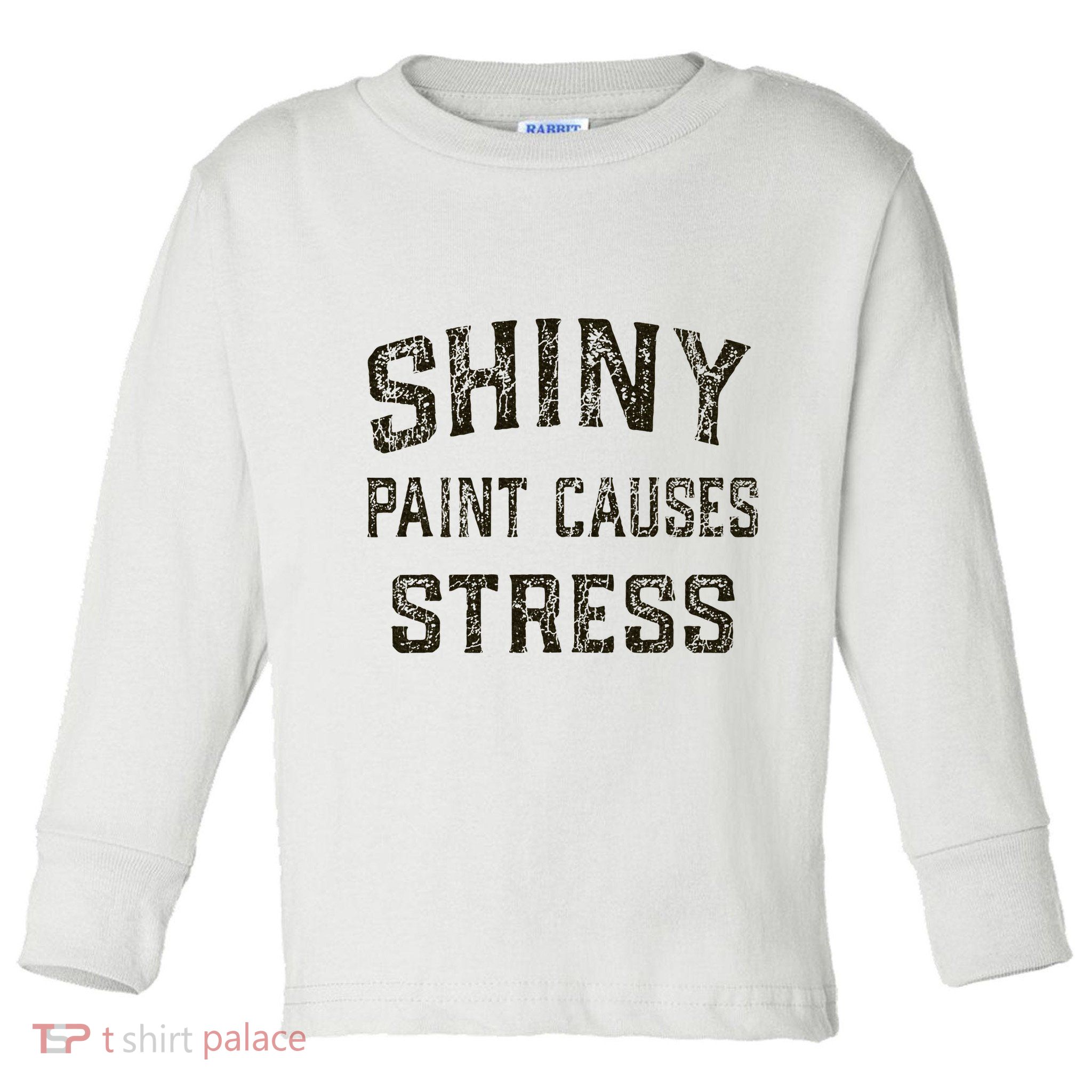 Shiny Paint Causes Stress Rat Rod Rules Automotive Toddler Long Sleeve Shirt