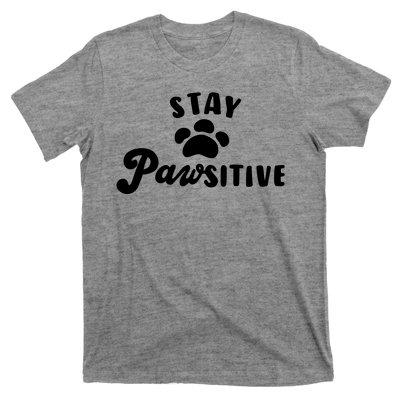 Stay Pawsitive Cute Dog Quote T-Shirt